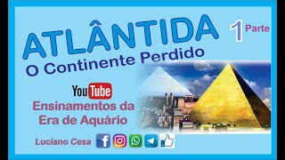 31  Atlântida o Continente Perdido Parte 1 Luciano Cesa [upl. by Tristis]