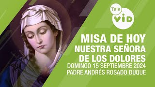 Misa de hoy ⛪ Domingo 15 Septiembre de 2024 Nuestra Señora de los Dolores TeleVID MisaDeHoy Misa [upl. by Libenson808]