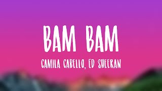 Bam Bam  Camila Cabello Ed Sheeran Lyric Video 🤍 [upl. by Fiden]