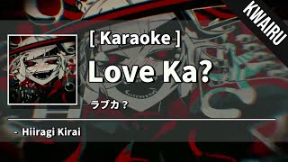 Karaoke Love Ka  Hiiragi Kirai  ラブカ？ ・ 柊キライ [upl. by Ynaffit]