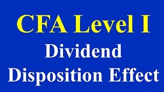 CFA Level I Dividend Disposition Effect [upl. by Amitak]