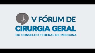 V Fórum de Cirurgia Geral do CFM Manhã [upl. by Heddy479]