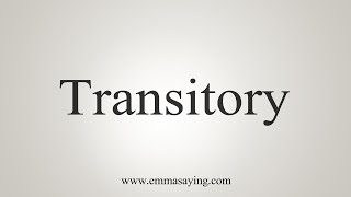 How To Say Transitory [upl. by Eeryk]