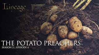 The Potato Preachers Leonard Hastings amp Silas Guilford  Episode 6  Season 2  Lineage [upl. by Cutlerr]