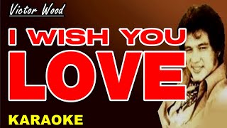 I WISH YOU LOVE  Victor Wood Karaoke [upl. by Walters]