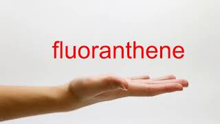 How to Pronounce fluoranthene  American English [upl. by Llewellyn660]