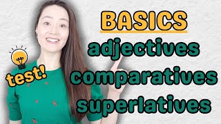 BASICS adjectives comparatives superlatives PLUS TEST  adjectives in English grammar [upl. by Naro]