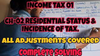 Income tax01  Residential status amp incidence of tax  Complete solving and all adjustments covered [upl. by Enitsugua]