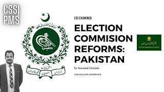 CSS CA Topic  Election Commission of Pakistan ECP Reforms  Sir Naveed Ghazali [upl. by Arthur]