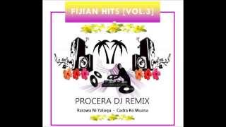 Rarawa Ni Yaloqu  Cadra Ko Muana Procera DJ Remix [upl. by Ploch]