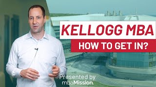 How to Get Into the Kellogg School of Management  Northwestern Kellogg [upl. by Chatterjee374]