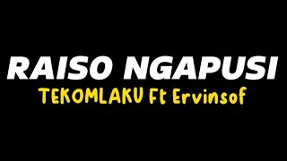 RAISO NGAPUSI  TEKOMLAKU Ft ERVINSOF LIRIK raisongapusi tekomlaku viraltiktok [upl. by Aisats]