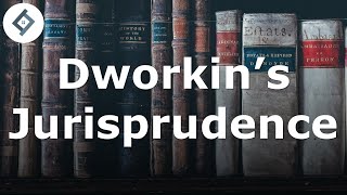 Dworkins Jurisprudence [upl. by Asoj]