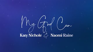 Katy Nichole  quotMy God Canquot feat Naomi Raine Official Lyric Video [upl. by Irtimd]