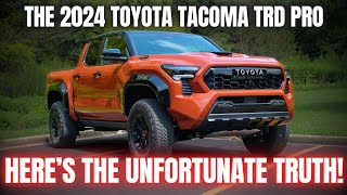 The Unfortunate Truth About the All New 2024 Toyota Tacoma TRD Pro [upl. by Cherice]