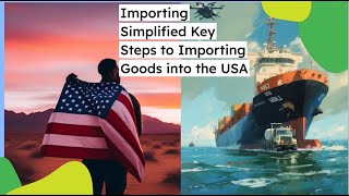 Importing Simplified Key Steps to Importing Goods into the USA [upl. by Jankey]