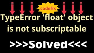 quotDebugging Python Fixing TypeError float object is not subscriptablequot [upl. by Sucramat]