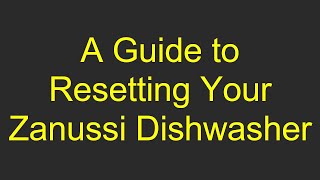 A Guide to Resetting Your Zanussi Dishwasher [upl. by Nahallac754]