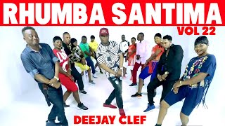 RHUMBA SANTIMA VOL 22 BY DEEJAY CLEF ft zaiko langalangkoffifelix wazekwafallyferre golamadilu [upl. by Llabmik]