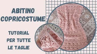 ABITINO COPRICOSTUME SMANICATO AD UNCINETTO con MOTIVO TRAFORATO TUTORIAL PER TUTTE LE TAGLIE [upl. by Lhok]