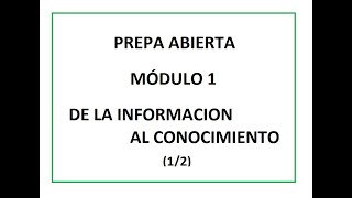 1 PREPA ABIERTA MÓDULO 1 DE LA INFORMACIÓN AL CONOCIMIENTO 12 [upl. by Ocsic]