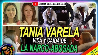 Vida y caída de Tania Varela narcoabogada de Cambados  Aduanas SVA [upl. by Hamer182]