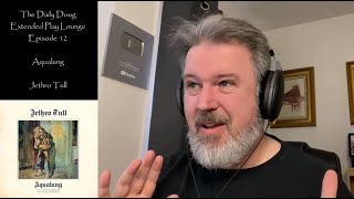 Jethro Tull Aqualung Locomotive Breath amp Wind Up REACTION amp ANALYSIS  The Daily Doug Ep 376 [upl. by Rosenfeld701]