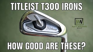 TITLEIST T300 IRONS  FULL REVIEW  HOW GOOD ARE THESE IRONS [upl. by Abrahan]