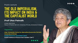 The Old Imperialism its impact on India and the Capitalist World  Prof Utsa Patnaik [upl. by Dibrin]