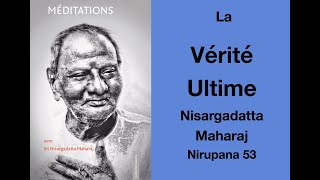 Nisargadatta Maharaj  Nirupana 53 La Vérité Ultime [upl. by Hairas13]