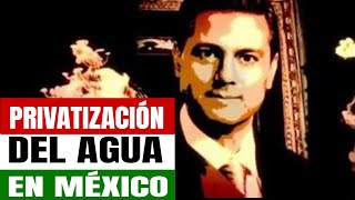 PRIVATIZACIÓN EN MÉXICO DEL AGUA  DOCUMENTAL COMPLETO [upl. by Innavoj]