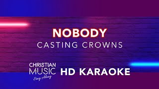 Nobody  Casting Crowns  Christian Hits Karaoke [upl. by Surat]