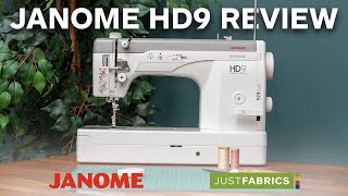 Janome HD9 Professional Sewing Machine Review  Just Fabrics [upl. by Valera]