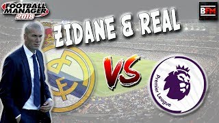 FM18  Zidane amp Real Madrid Versus the EPL  Football Manager 2018 [upl. by Thad117]