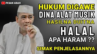 HUKUM DIGAWE DINA ALAT MUSIK DUITNA HALAL APA HARAM   ABUYA UCI TURTUSI [upl. by Zosima96]