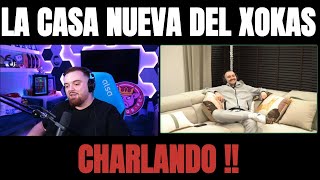 Charlando con el Xokas  ENTREVISTA EN LA NUEVA CASA  ESTE FINDE VUELVE LOS STREAM EN LA CASA [upl. by Kelson]