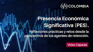 Video Cápsula Presencia Económica Significativa PES Reflexiones prácticas y retos [upl. by Obeded973]