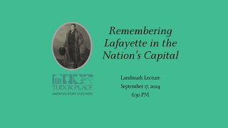 Landmark Lecture Remembering Lafayette in the Nation’s Capital [upl. by Austen]