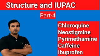 Structure and IUPACrevision4Chloroquine Pyrimethamine Neostigmine Caffeine Ibuprofen Coramine [upl. by Yeh]