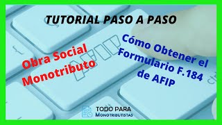 ✅ Como DESCARGAR⬇️ el Formulario F184 de AFIP para presentar en la Obra Social Monotributo ✅ [upl. by Terzas]