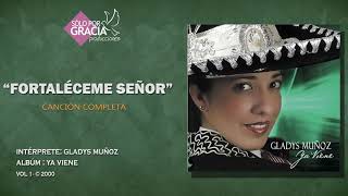 Fortaléceme Señor  Gladys Muñoz [upl. by Damha]