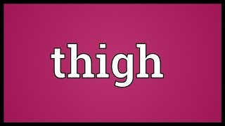 Thigh Meaning [upl. by Nadeau107]