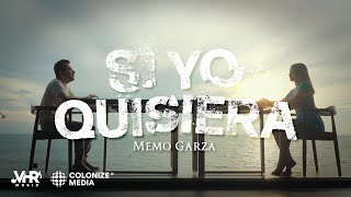 Memo Garza  Si Yo Quisiera Video Oficial [upl. by Lalo]