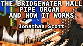 THE BRIDGEWATER HALL PIPE ORGAN AND HOW IT WORKS  JONATHAN SCOTT [upl. by Eirellav418]