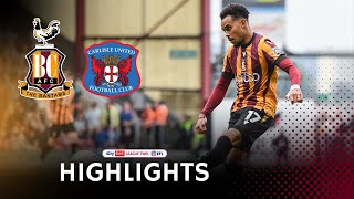 MATCH HIGHLIGHTS Bradford City v Carlisle United [upl. by Joshua]