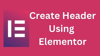 How to Create a Header Template With Elementor Theme Builder Elementor [upl. by Sineray]