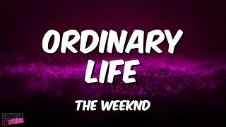 ORDINARY LIFE  The Weeknd  Song Lyrics Video [upl. by Ilarrold121]