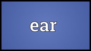 Ear Meaning [upl. by Zaremski]