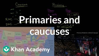 Primaries and caucuses  American civics  US History  Khan Academy [upl. by Mis560]