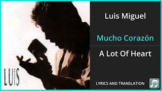 Luis Miguel  Mucho Corazón Lyrics English Translation  Spanish and English Dual Lyricss [upl. by Norahc535]